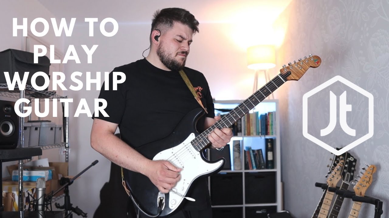 How To Play Worship Guitar (My Top Tips & Tricks) - YouTube