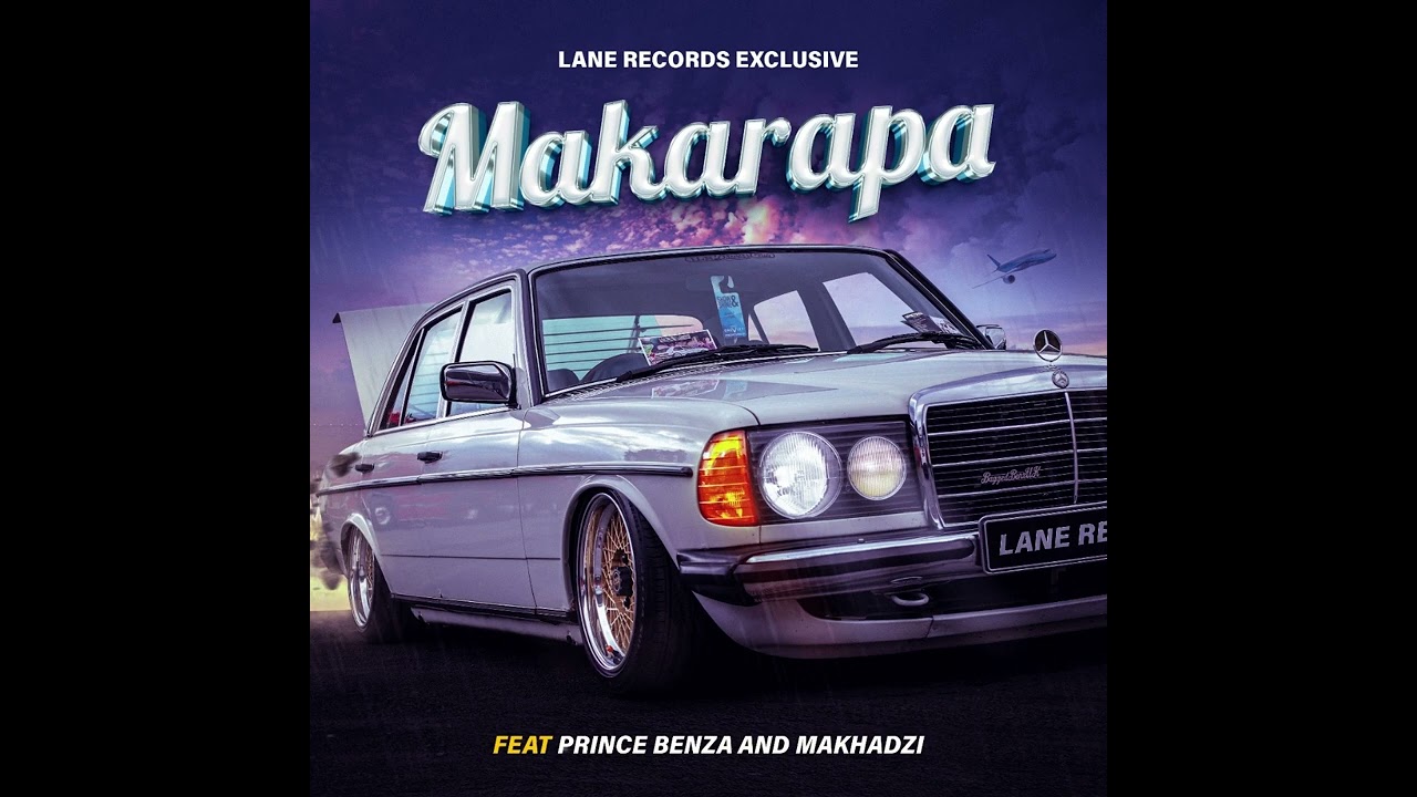 Lane Records Exclusive Feat Prince Benza & Makhadzi [ Makarapa]