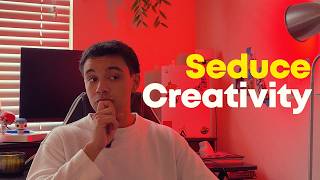 How to Seduce Creativity