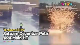 Detik-detik Satpam Disambar Petir, Begini Kondisinya Sekarang