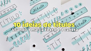 10 IDEIAS DE TÍTULOS USANDO 1 MARCA TEXTO E 1 CANETA 🖊 🥰