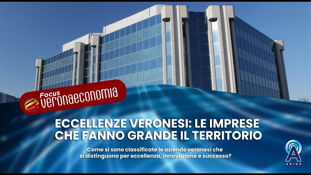 Eccellenze Veronesi: le Imprese che fanno grande il territorio