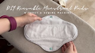 DIY Reusable Menstrual Pads with Free Sewing Pattern - No Sewing Machine Needed | Less Waste