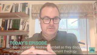 Engaging with Nonviolent Atonement Theology || Talking Theology || Andrew Campbell