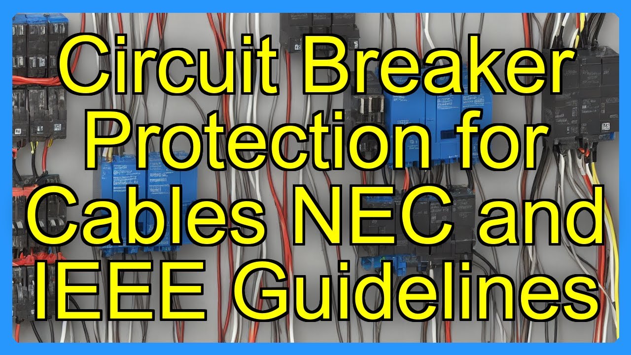 Circuit Breaker Protection for Cables NEC and IEEE Guidelines