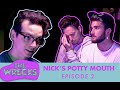 Nick's Potty Mouth - (The Wrecks - Four) Ep.2