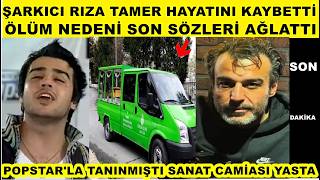 Rıza Tamer Hayatını Kaybetti Ünlü Şarkıcı Ölüm Sebebi Kimdir Son Helallik Popstar Türkiye