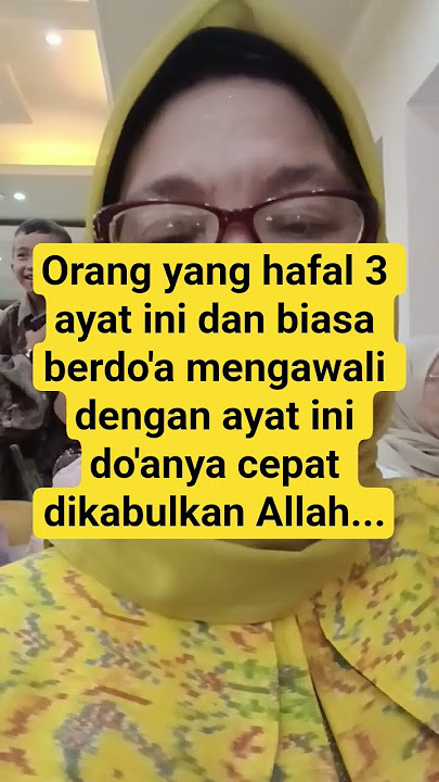 Hafalkan 3 ayat ini agar do'a mu cepat dikabulkan Allah...