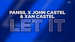 Pansil x John Castel & Xan Castel - Let It (Official Audio)