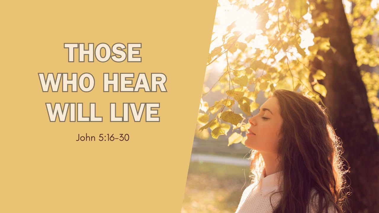 Those Who Hear Will Live John 5 16 30 YouTube those-who-hear-will-live-john-5-16-30-youtube