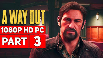 A Way Out Gameplay Walkthrough Part 3 No Commentary (1080p HD PC)