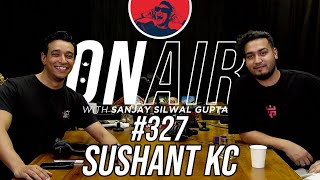 On Air With Sanjay #327 - Sushant KC