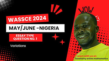 May/June 2024 WASSCE General Mathematics | Section B Question No. 1 | Variations | Nigeria Edition