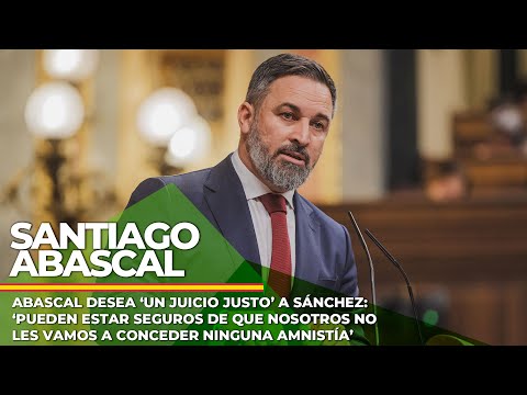 Abascal desea ‘un juicio justo’ a Sánchez: ‘Nosotros no les vamos a conceder ninguna amnistía’