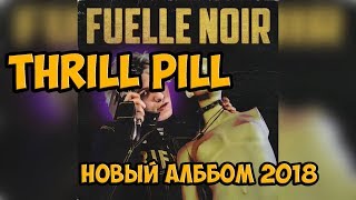 THRILL PILL - FUELLE NOIR