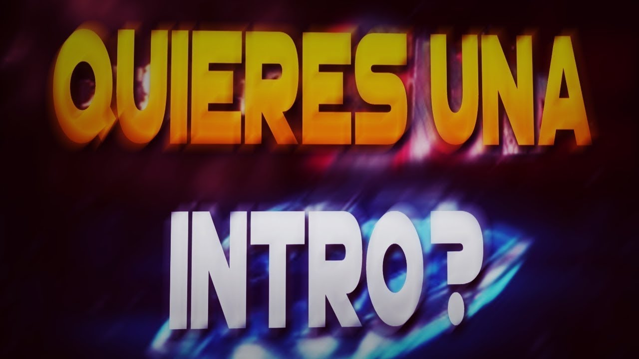 Primer Video ¿Queres Una INTRO?