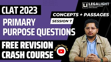 20+Min PRIMARY PURPOSE READING COMPREHENSION CONCEPT FOR CLAT 2023 CRASH COURSE SESSION 7: CLAT 2023