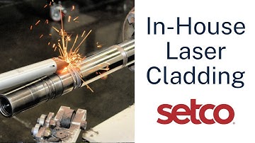 Laser Cladding: Now In-House at Setco