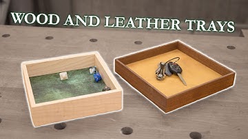 Making a Wood and Leather Dice Tray (or Valet Tray)