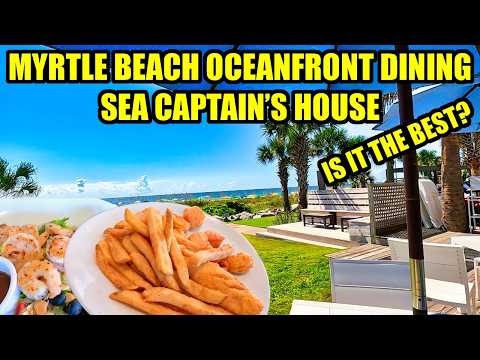 Myrtle Beach Oceanfront Dining at Sea Captain's House! Is it the BEST oceanfront restaurant?