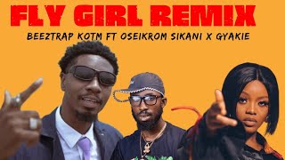 Fly Girl Remix Lyrics- Beeztrapkotm ft Gyakie & oseikrom skani  (official video and lyrics)