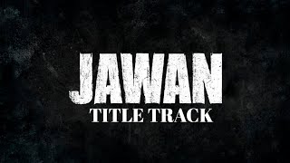 JAWAN TITLE TRACK (VIDEO): Shah Rukh Khan | Nayanthara | Atlee | Anirudh | Raja Kumari | RSF