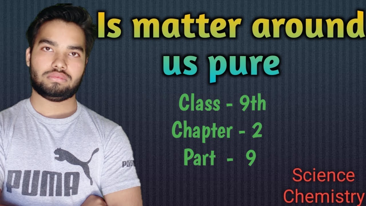 Is matter around us pure | Class - 9th (chemistry) | Chapter - 2 | part ...