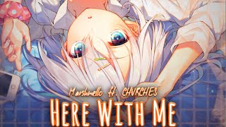 Nightcore ⁘ Marshmello, CHVRCHES - Here With Me (Lyrics)