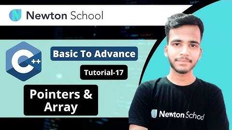 Pointers and Array | C++ Tutorials for Beginners | Games of Code | Newton School | Curious Vian