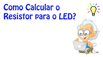 Como Calcular o Resistor para o LED ?