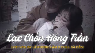 Lạc Chốn Hồng Trần Lofi Ver - Lã Phong Lâm (MV Lyrics ) , Mộng kiêu sa nơi cung đình xa hoa