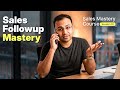 Understand Sales Follow-Up System - Sales Mastery Course #10