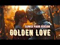 Love Story X Golden Brown Slowed Piano Version Relaxing Nature Ambience