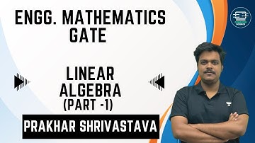 Engineering Maths Practice sessions | Linear Algebra (Part 1) | GATE 2023 | Prakhar Shrivastava