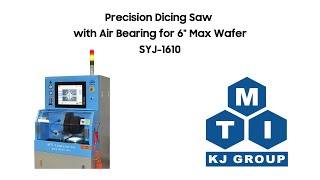 Precision Dicing Saw with Air Bearing for 6 Max Wafer - SYJ-1610 Demo
