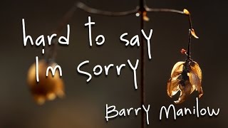 Watch Barry Manilow Hard To Say Im Sorry video