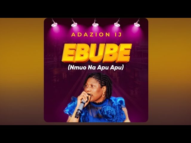 EBUBE (MMUO NA APU APU) || ADAZION IJ class=