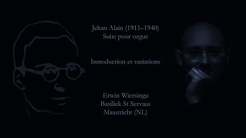 Jehan Alain (1911–1940)  Suite pour orgue