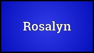 Rosalyn Meaning