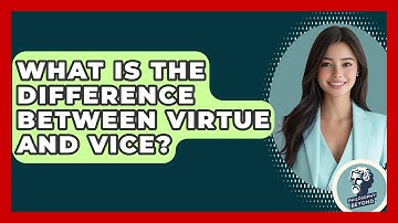 What Is The Difference Between Virtue And Vice? - Philosophy Beyond