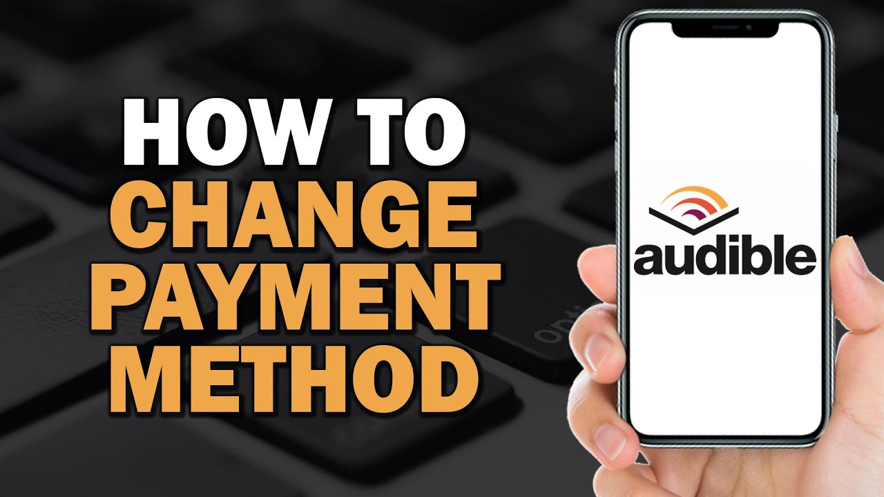 How to Change Payment Method on Audible (Easiest Way) - YouTube
