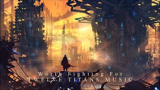 Twelve Titans Music - Worth Fighting For (Extended Version) Powerful Dramatic Emotional Epic Music