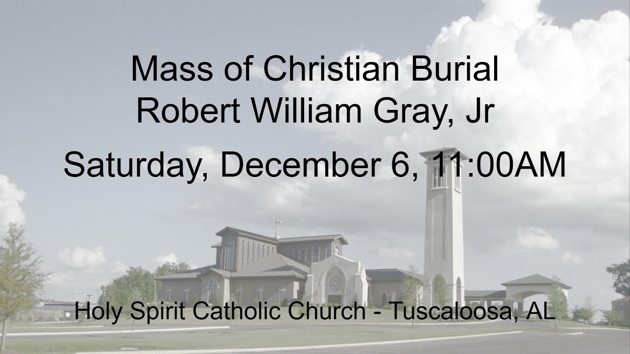 Mass of Christian Burial - Robert William Gray, Jr.