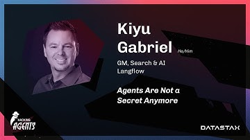 Agents Are Not a Secret Anymore | Kiyu Gabriel, Langflow