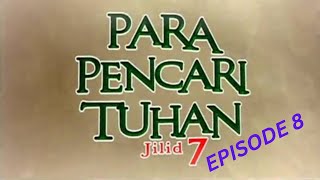 PARA PENCARI TUHAN JILID 7 EPISODE 8