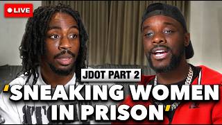 Jdot Tells Us How Inmates Were Sneaking Women Into Prison Part 2