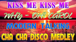 ??[NEW] WHY-OH CAROL-KISS ME KISS ME CHA CHA REMIXMODERN TALKING NONSTOP CHA CHA DISCO REMIX 2023 