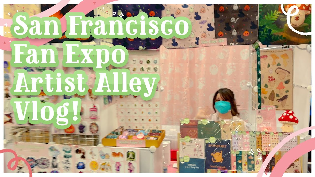 Artist Alley Vlog San Francisco Fan Expo YouTube