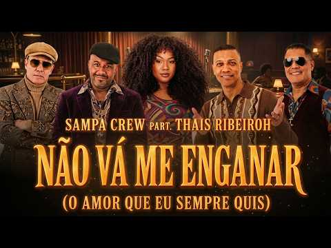 SAMPA CREW PART. THAIS RIBEIROH – NÃO VÁ ME ENGANAR (O AMOR QUE EU SEMPRE QUIS) | CLIPE OFICIAL
