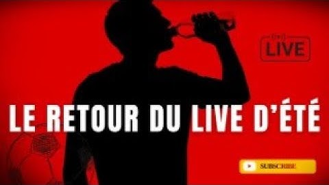 Live d'été (21h : DNCG, LFP, agents/mercato et vos questions) !